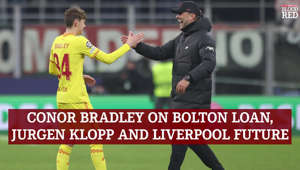 Blood Red: Conor Bradley on Bolton Loan, Jurgen Klopp and Liverpool Future