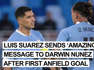 Blood Red: Luis Suarez Sends 'Amazing' Message To Darwin Nunez After First Anfield Goal