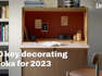 10 Key Decorating Looks For 2023 I LivingEtc