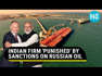 Indian firm transporting Russian oil bears the brunt of West's sanctions | Report