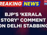 Breaking News | BJP's Kapil Mishra Speaks On Delhi Stabbing Horror | 'How Many More Kerala Stories?'