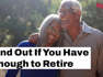 Find Out In Five Minutes If You Have Enough To Retire I Kiplinger