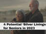 Four Potential Silver Linings for Seniors in 2023 I Kiplinger