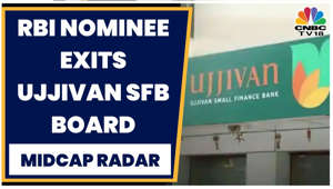 Ujjivan SFB Surges: RBI Nominee Exits Board Before Term Ends | Midcap Radar | CNBC TV18