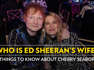 Who Is Ed Sheeran's Wife? 3 Things to Know About Cherry Seaborn
