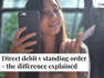 Direct Debit v Standing Order - Explained I The Money Edit