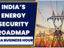 Plan For 2022-2032: India’s Energy Security Roadmap | India Business Hour | CNBC TV18