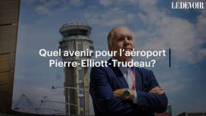 Quel avenir pour l’aéroport Pierre-Elliott-Trudeau?