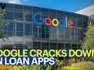 Google Takes Big Action Against Loan Apps On Play Store