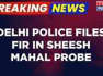Breaking News | Delhi Police Files FIR Against Unknown Persons In Sheesh Mahal Missing Files Case