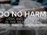 Do No Harm: Loss and Liability in the Medical Field