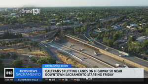 Caltrans to split lanes on Highway 50 near downtown Sacramento beginning Friday
