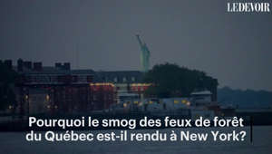 Pourquoi le smog des feux de forêt du Québec est-il rendu à New York?