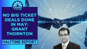 Grant Thornton Bharat's Raja Lahiri On Slowdown In Deal Activity In May | Halftime Report |CNBC TV18