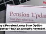 Why A Pension Lump Sum Is Better Than An Annuity Payment I Kiplinger