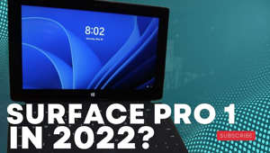 Using a Microsoft Surface Pro 1 in 2022