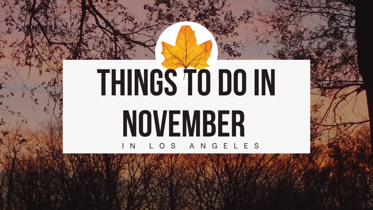 Here's How to Spend November in Los Angeles