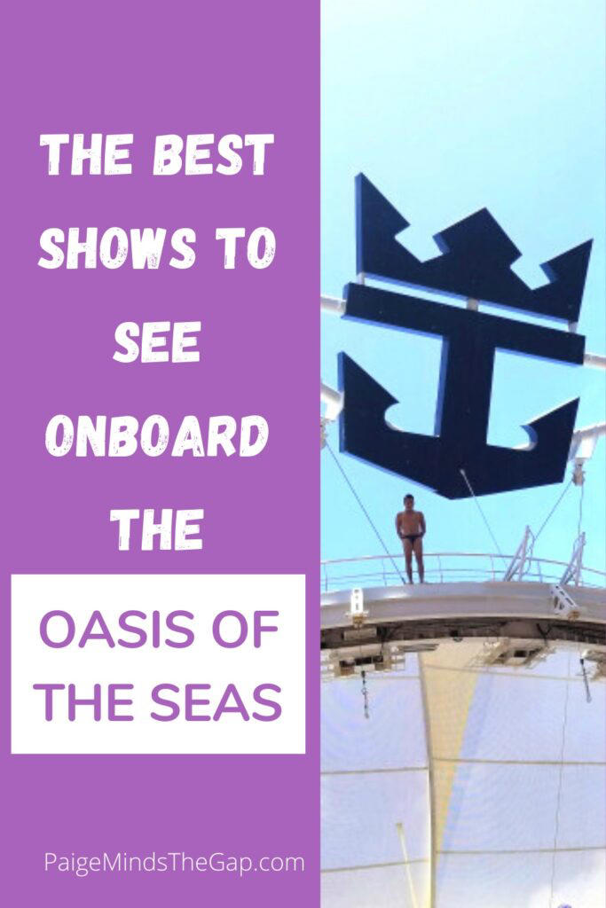 6 MustSee Shows on the Oasis of the Seas