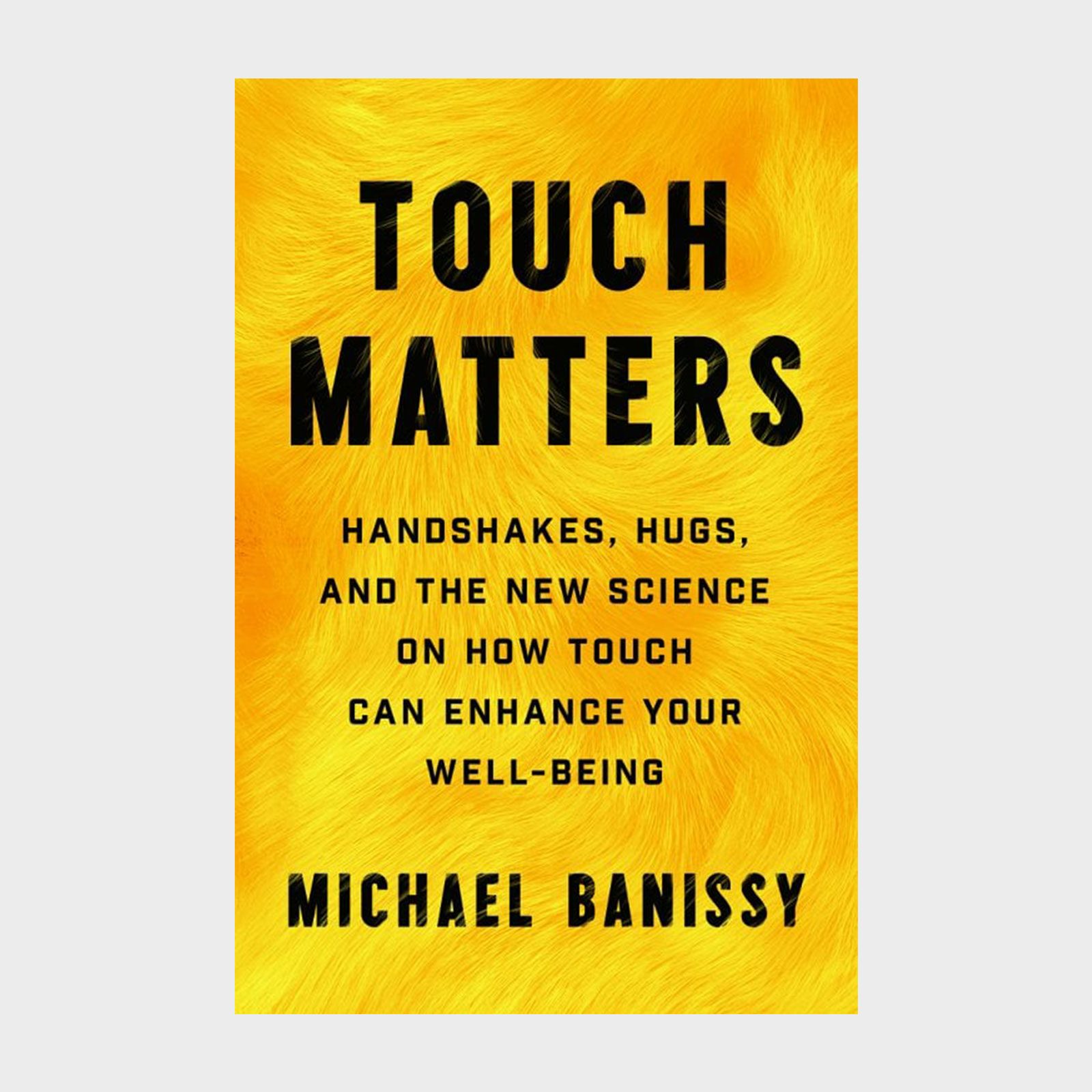 <p>Michael Banissy's 2023 book <a href="https://bookshop.org/p/books/touch-matters-handshakes-hugs-high-fives-and-the-new-science-on-how-touch-can-enhance-your-well-being-michael-banissy/18820890?ean=9781797221441" rel="noopener"><em>Touch Matters: Handshakes, Hugs, and the New Science on How Touch Can Enhance Your Well-Being</em></a> examines how vital the sense of touch is to our health and relationships. As an award-winning social neuroscience professor, Banissy uses one of the largest studies on touch to help readers enhance their self-esteem, find their "touch personalities" and harness the role it plays in friendships, professional settings, personal settings and more. Just like the effects of exercise on our emotions, our senses and the environments in which we live impact every ounce of our well-being.</p> <p class="listicle-page__cta-button-shop"><a class="shop-btn" href="https://bookshop.org/p/books/touch-matters-handshakes-hugs-high-fives-and-the-new-science-on-how-touch-can-enhance-your-well-being-michael-banissy/18820890?ean=9781797221441">Shop Now</a></p>