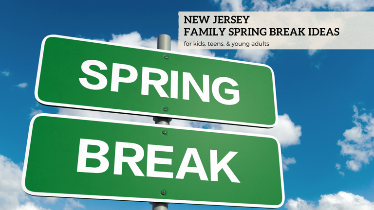Stay Close to Home! Fun New Jersey Family Spring Break Ideas 2024!