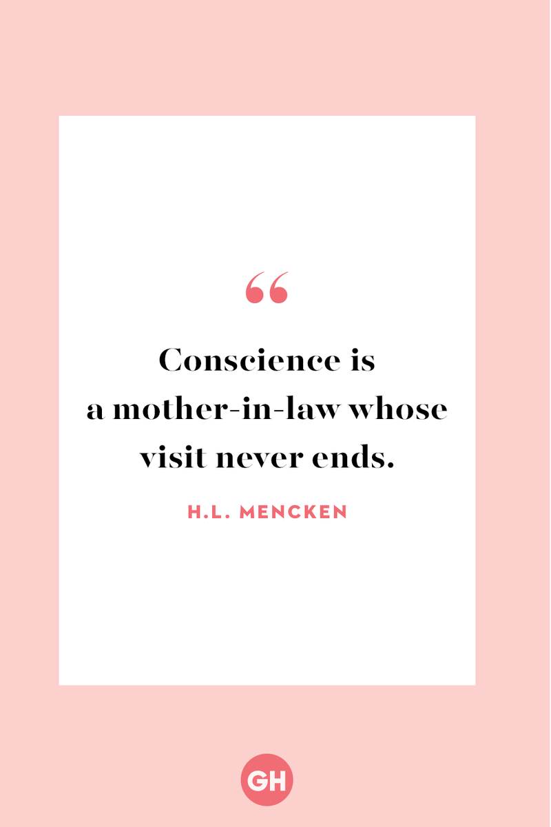 <p>Conscience is a mother-in-law whose visit never ends. </p>