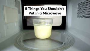 5 Things You Shouldn't Put in a Microwave