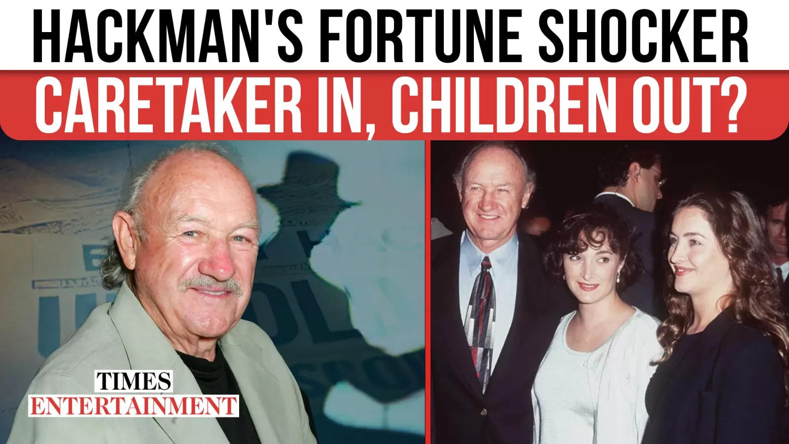 Gene Hackman's Fortune Shocker Caretaker Inherits, Children Left Out