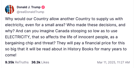 Trump’s post on Truth Social asking who allowed Canada to supply the U.S. with electricity - but it turns out he just need to look in the mirror (@realDonaldTrump)