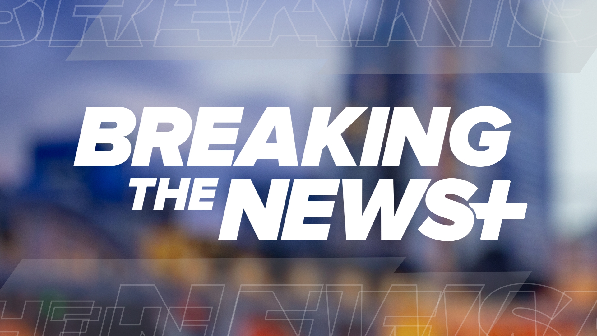 Breaking the News+