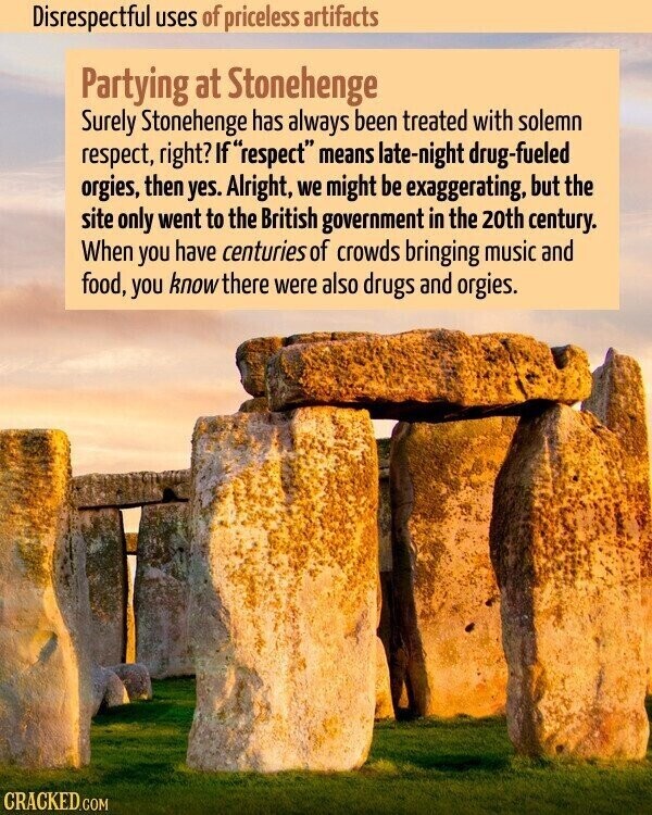 14 of the Coolest, But Most Disrespectful Uses of Priceless Artifacts