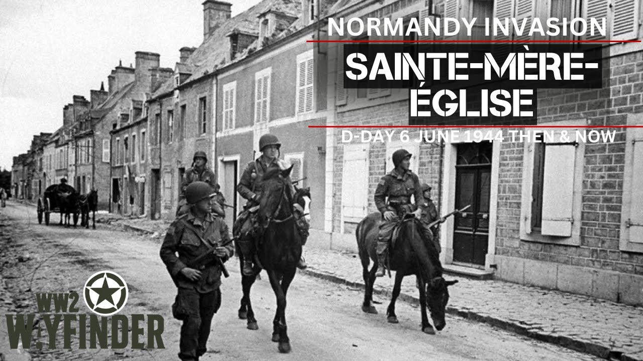 D-Day Begins Here: Sainte-Mère-Église, Then and Now