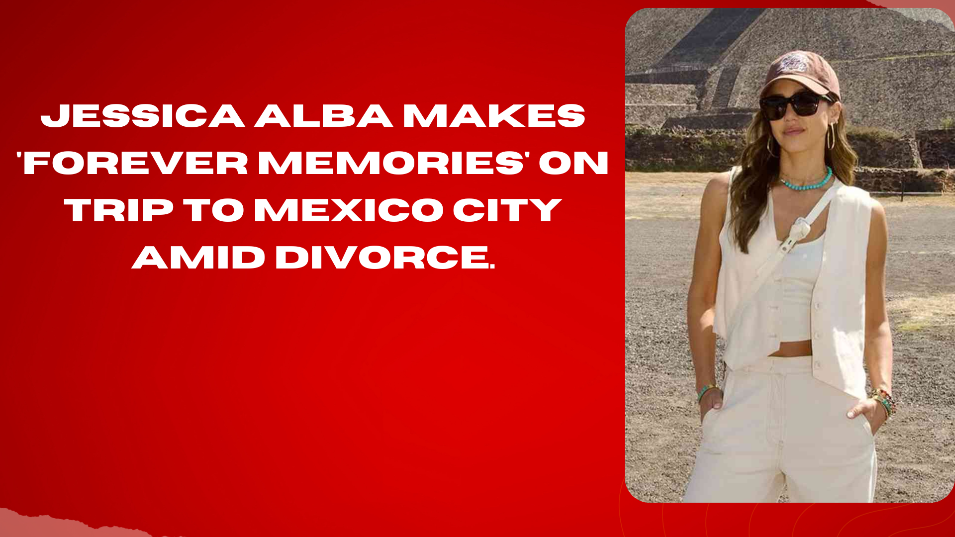 Jessica Alba Makes 'Forever Memories' On Trip To Mexico City Amid Divorce.