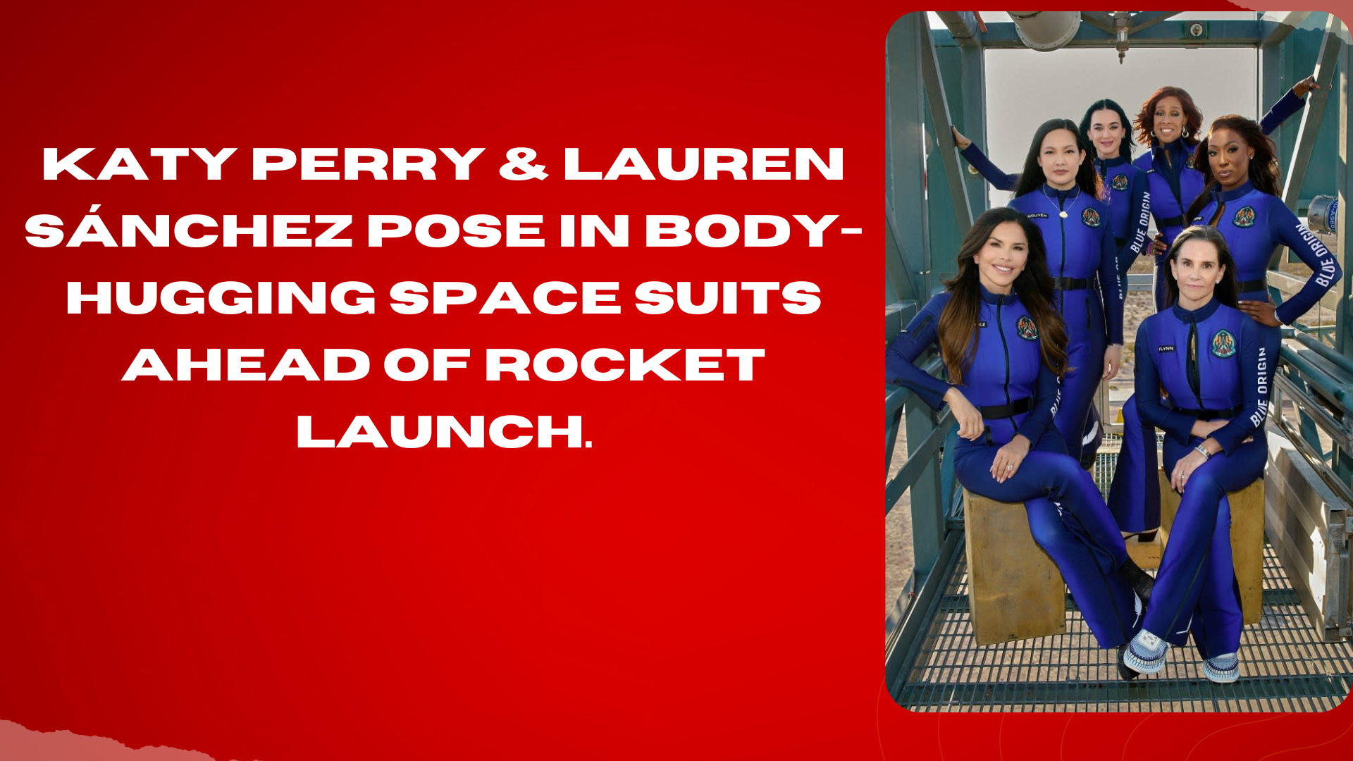 Katy Perry & Lauren Sánchez Pose In BodyHugging Space Suits Ahead Of