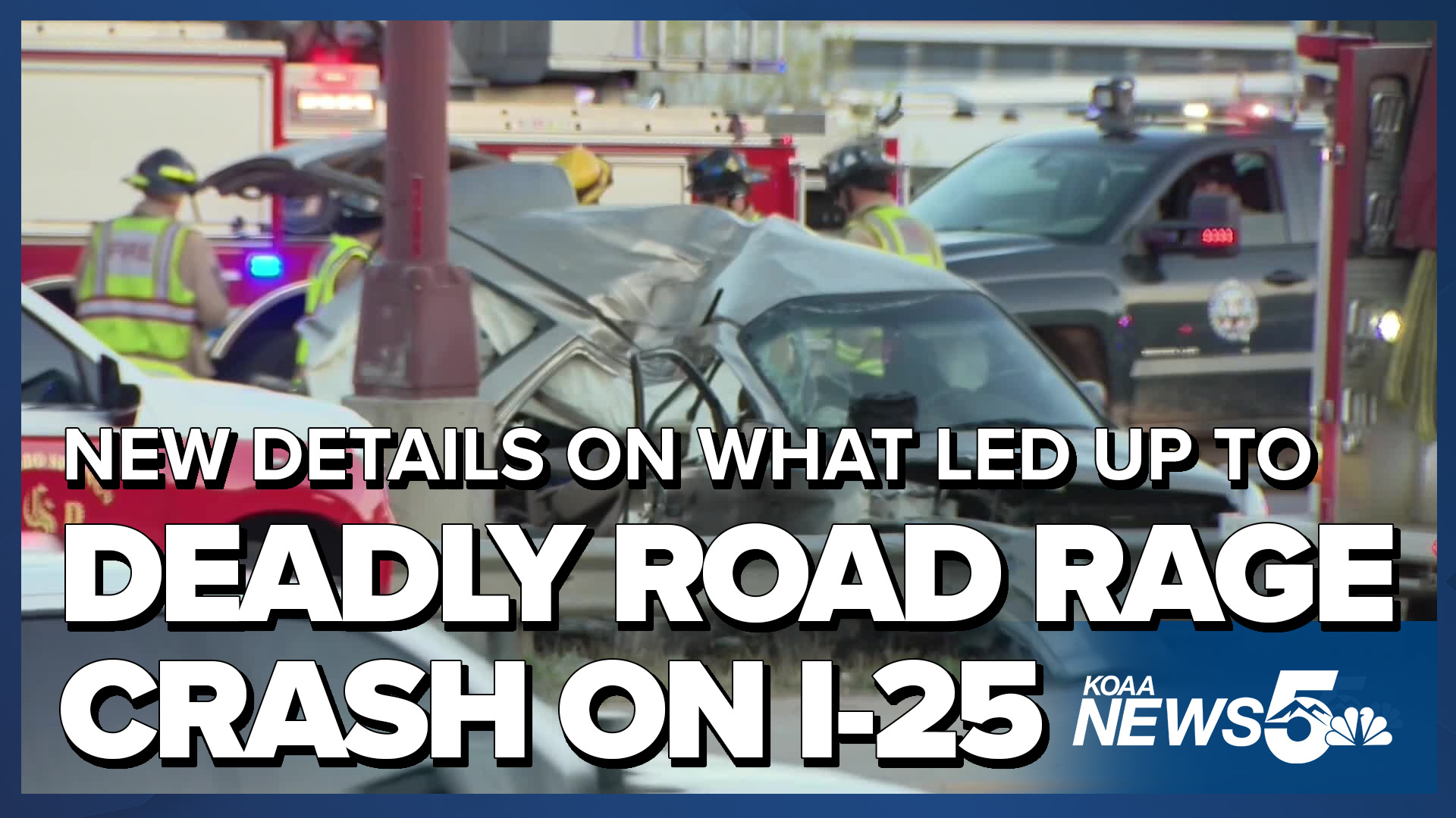 New details on what led up to deadly road rage crash on I-25 last week