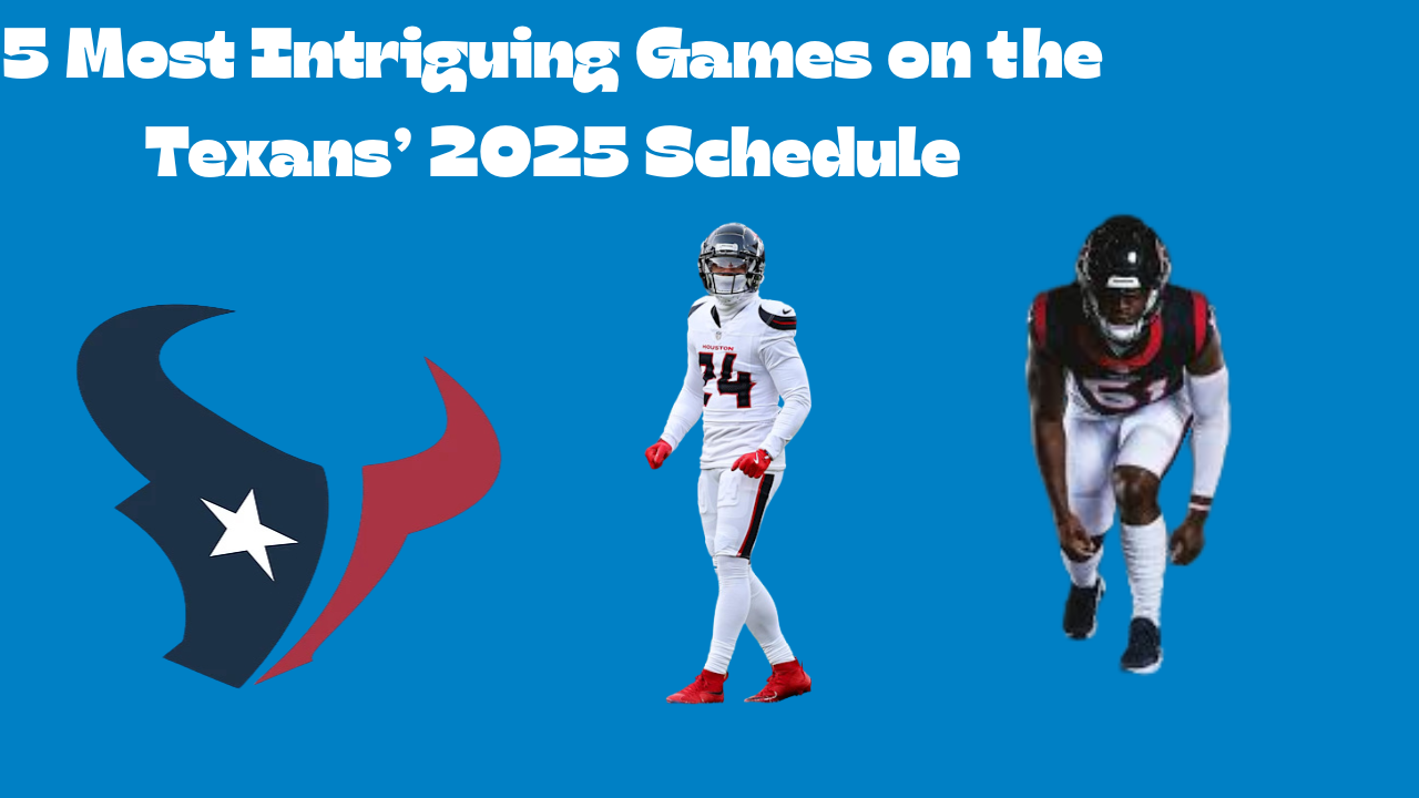 The 5 Most Intriguing Games On The Texans 2025 Schedule