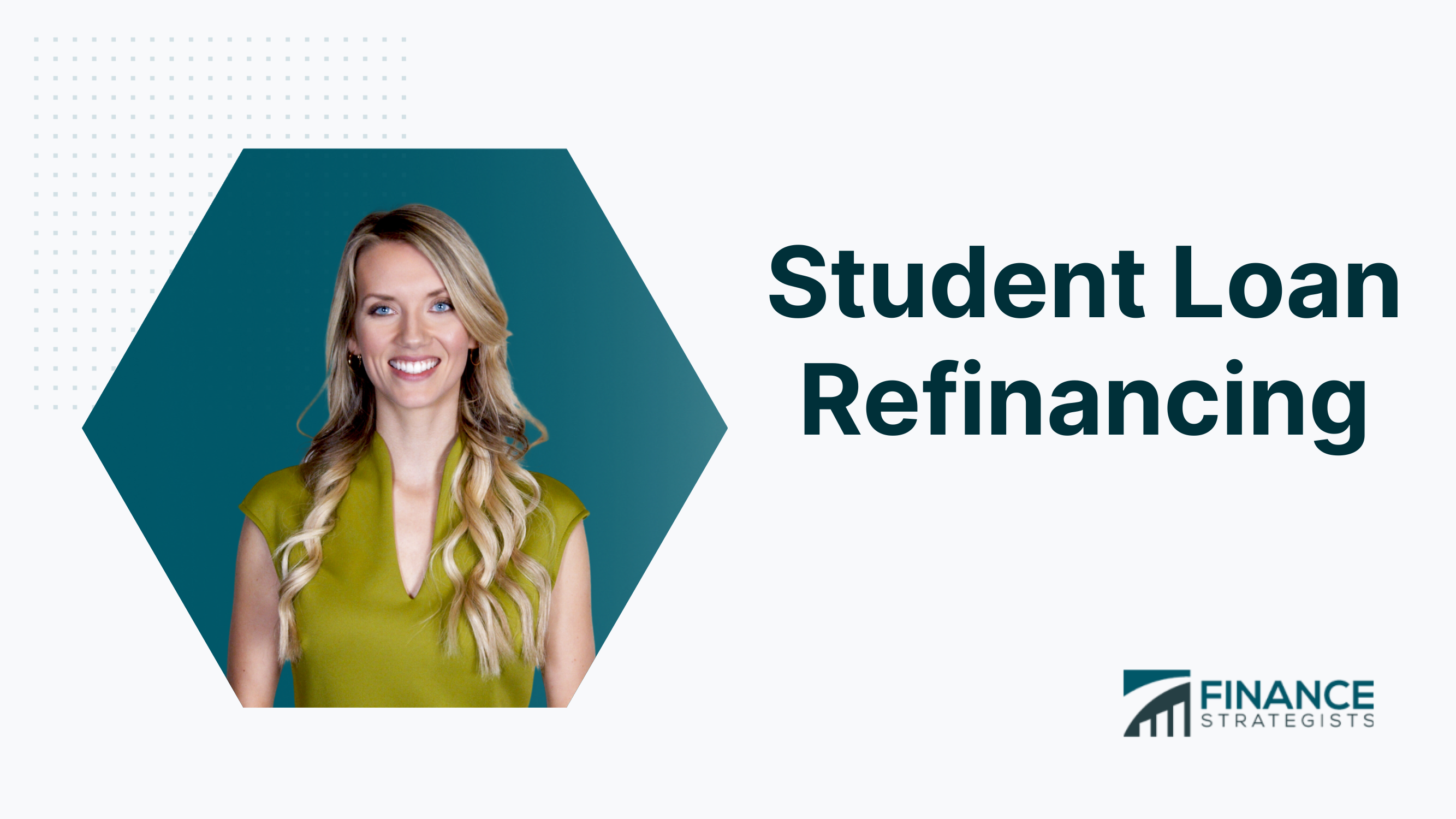 Student Loan Refinancing | Definition, Types, Eligibility, & Factors