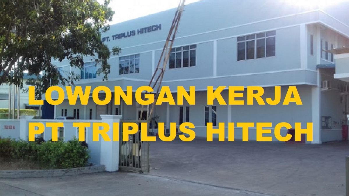 – 4 Posisi Kerja Terbaru di PT Triplus Hitech Batam, Januari 2026