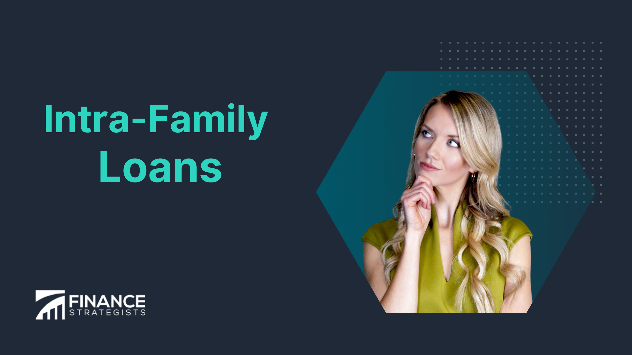 Intra-Family Loans | Definition, Types, & Best Practices