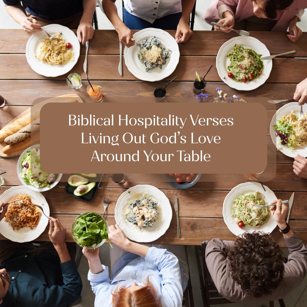 Biblical Hospitality Verses: Living Out God’s Love Around Your Table
