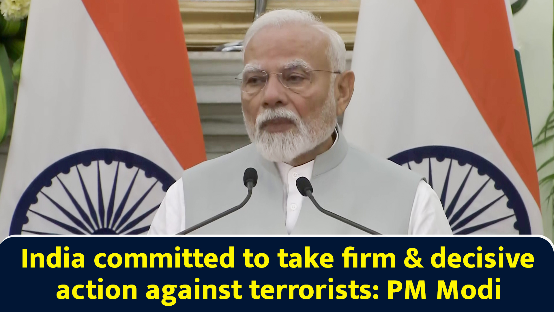India Committed To Take Firm Decisive Action Against Terrorists Pm Modi