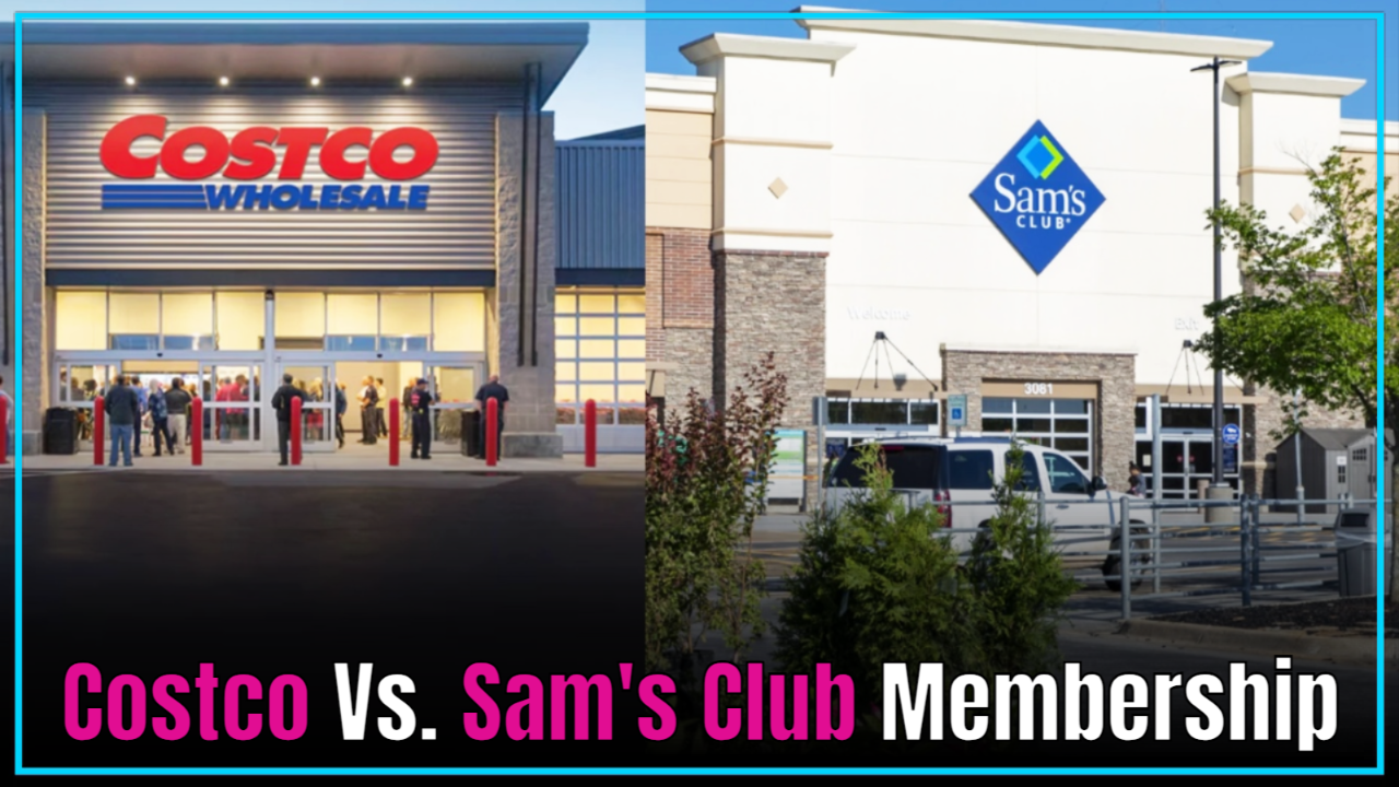 Costco Vs Sam S Club Which Membership Is A Better Value