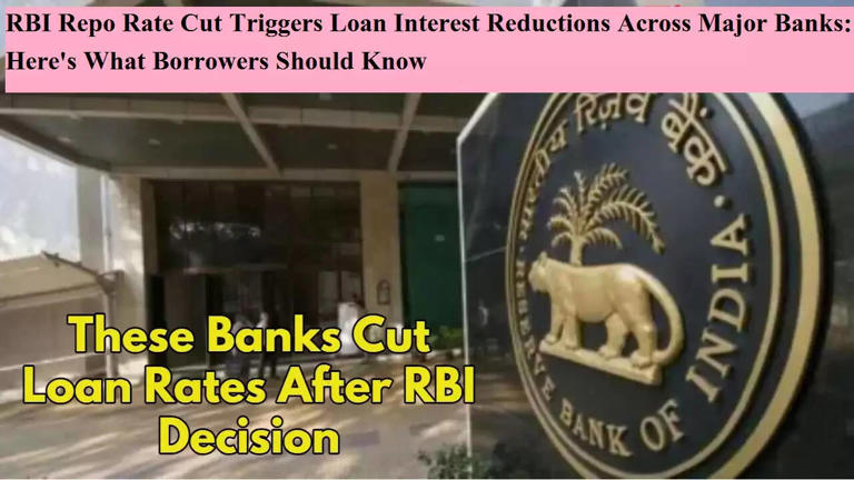 RBI Repo Rate Cut Triggers Loan Interest Reductions Across Major Banks ...