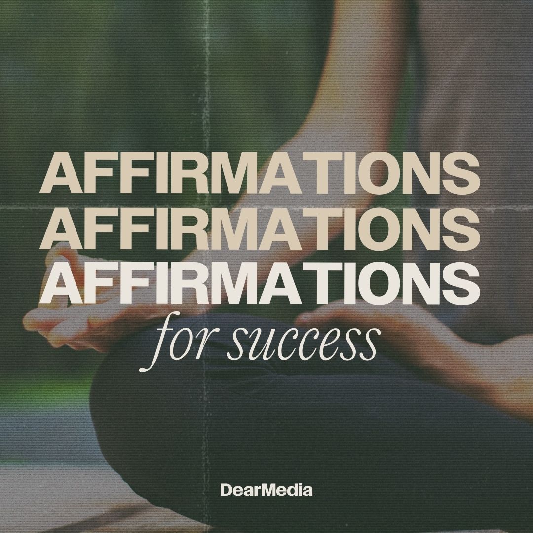 80 Affirmations For Success To Add To Your Toolkit - Dear Media