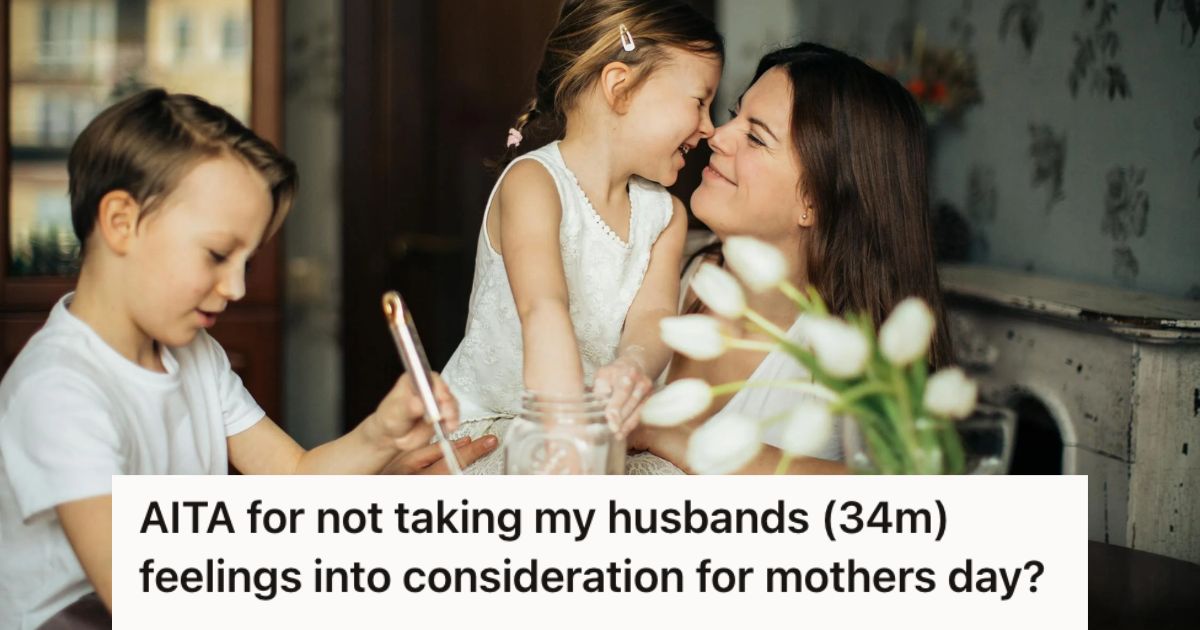 Woman Wanted To Celebrate Mother’s Day With Her Family, But Her Husband