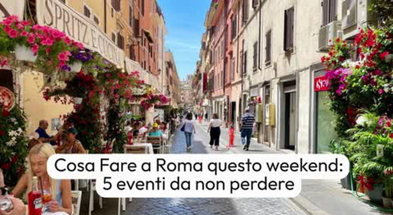 Cosa fare a Roma questo weekend: 5 eventi da non perdere