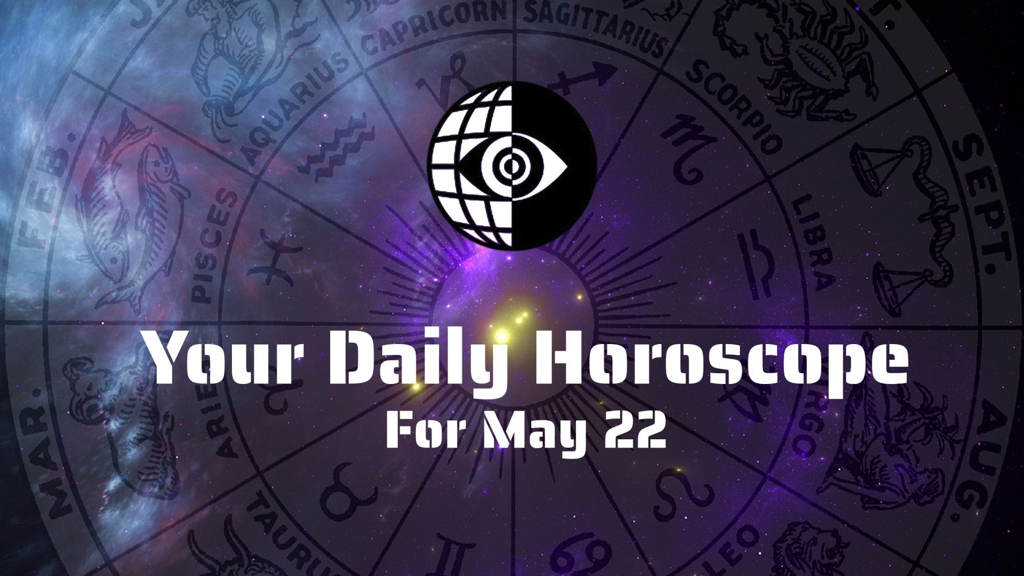 Your Daily Horoscope for May 22 The Key to Freedom is Truth