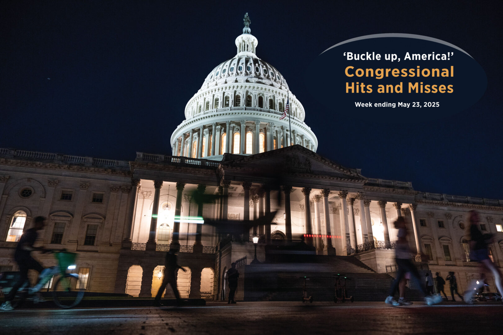 ‘Buckle up, America!’ — Congressional Hits and Misses