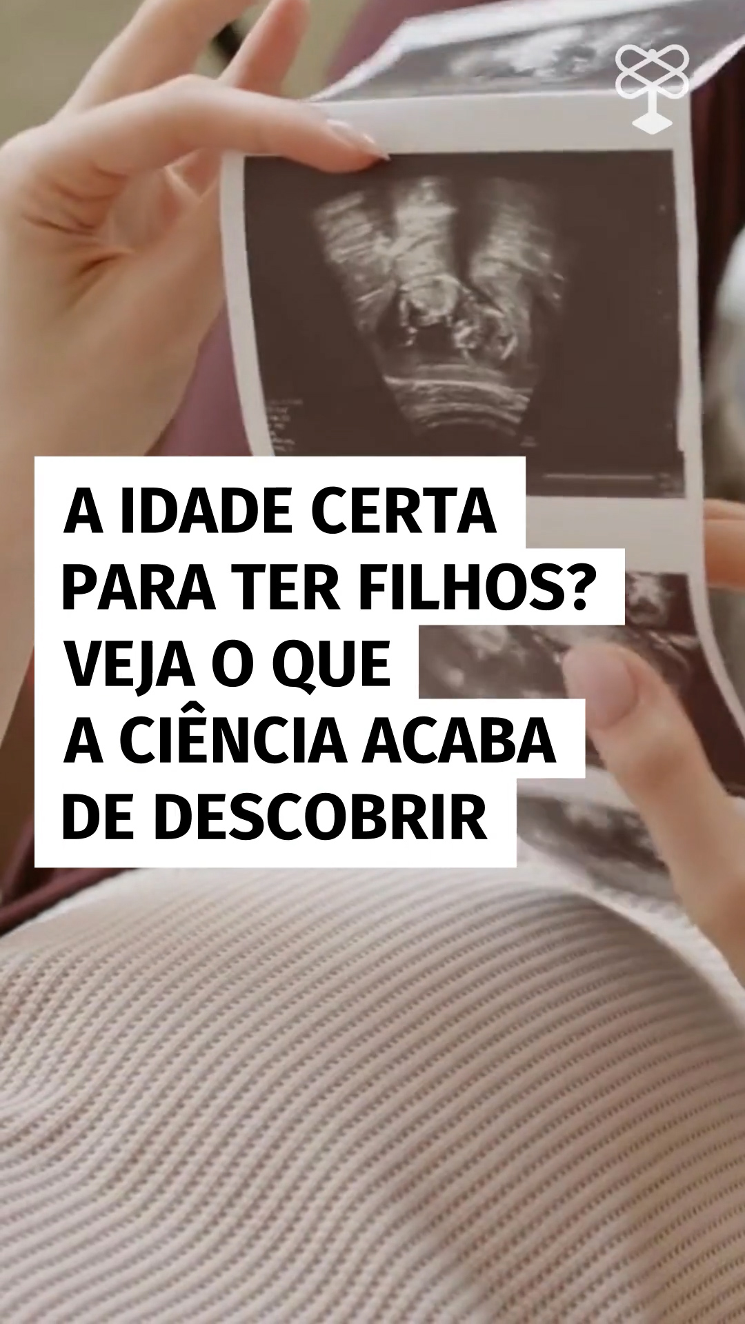 Qual é a idade ideal para ter filhos? Veja o que a ciência revela