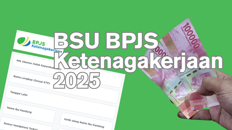 BSU BPJS Ketenagakerjaan 2025 Cair Rp600 Ribu, Cek Link Resmi dan Cara ...