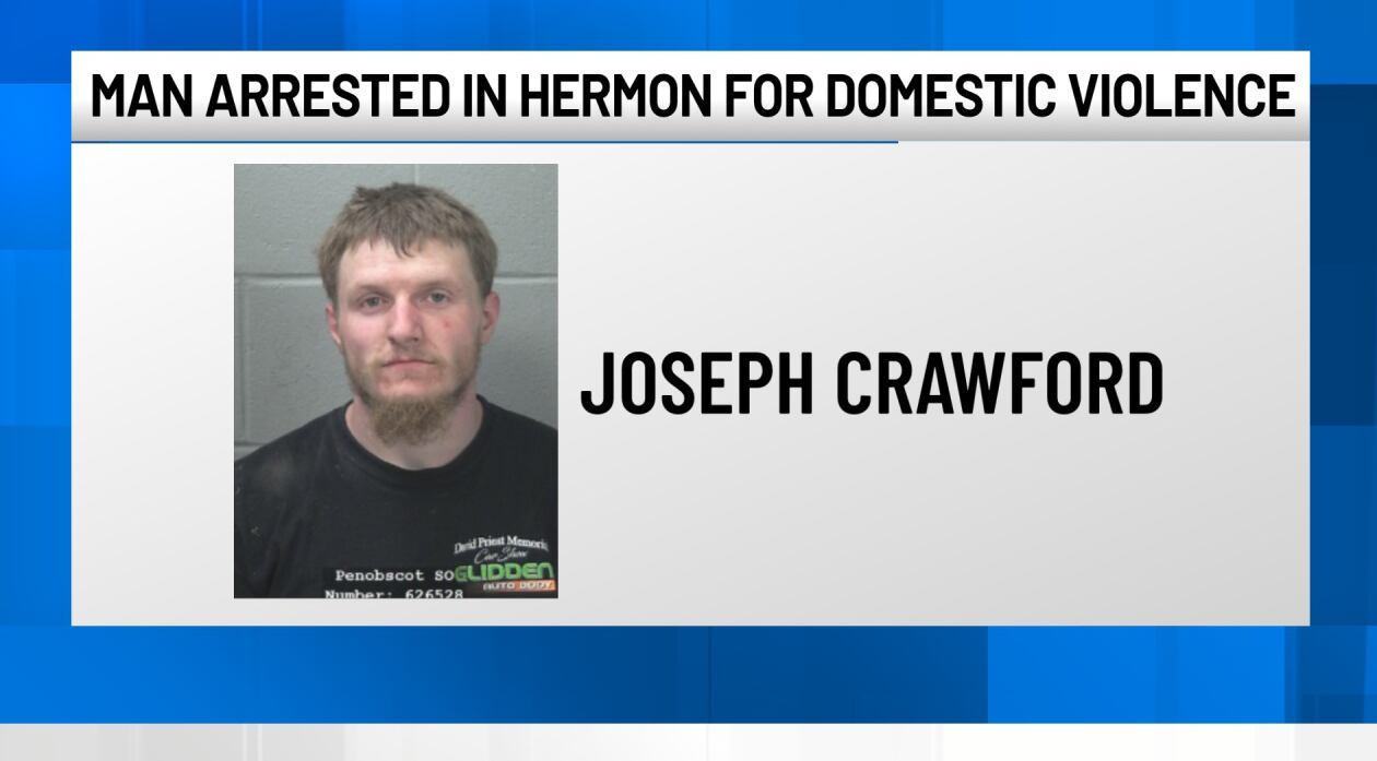 Man arrested after domestic violence report in Hermon, officials say
